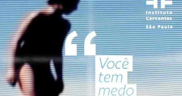 Você tem medo do quê?