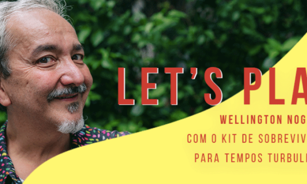 Let’s Play – Kit de Sobrevivência para Tempos Turbulentos
